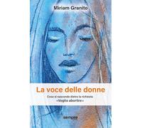 La voce delle donne. Cosa si nasconde dietro la richiesta «Voglio abortire»