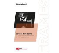 La voce delle donne. Le sconosciute del melodramma, da Galatea a Lucia Bosè