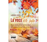 La voce delle foglie. Breve storia, di un'amicizia fuori dal comune, tra un folle... e un albero