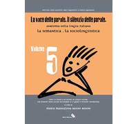 La voce delle parole. Il silenzio delle parole. Vol. 5: La semantica. La sociolinguistica.