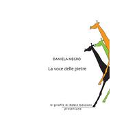 La voce delle pietre - Negro Daniela