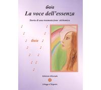 La voce dell'essenza. Storia di una trasmutazione alchemica