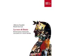 La voce di Dante. Performance dantesche tra teatro, tv e nuovi media