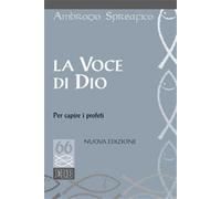La voce di Dio per capire i profeti - Spreafico Ambrogio