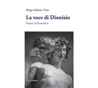 Libri Vian Diego Adriano - La Voce Di Dioniso. Vanni, Il Fornarino