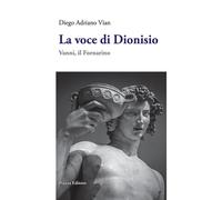 Libri Vian Diego Adriano - La Voce Di Dioniso. Vanni, Il Fornarino