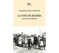 La voce di Matera. Storie da La Martella [Paperback] [Aug 29, 2025] Francione Fr