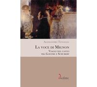 La Voce di Mignon. Viaggi nel Canto tra Goethe e Schubert - [Diastema]