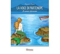 La voce di Partenope. Il canto ritrovato. Ediz. per la scuola