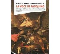 La voce di Pasquino. Un'indagine di Salvator Rosa nella Roma di papa Chigi