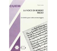 La voce di Robert Frost. Un timbro grave sotto un timbro leggero