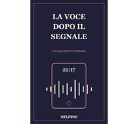La voce dopo il segnale: Un racconto di suspense