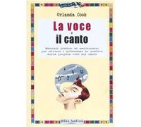 La voce e il canto. Manuale pratico ed eserciziario per educare e potenziare le qualità della propria voce nel canto. Ediz. illustrata