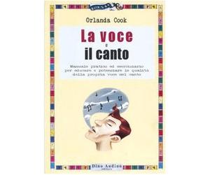 La voce e il canto. Manuale pratico ed eserciziario per educare e potenziare le qualità della propria voce nel canto. Ediz. illustrata
