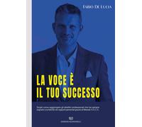 La voce è il tuo successo - De Lucia Fabio