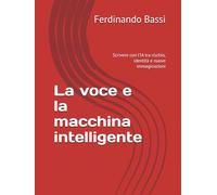 La voce e la macchina intelligente: Scrivere con l’IA tra rischio, identità e nuove immaginazioni