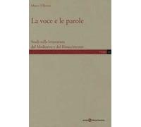 La voce e le parole. Studi sulla letteratura del Medioevo e del Rinascimento