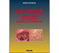 La voce. Fisiologia patologia clinica e terapia