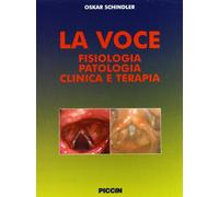 La voce. Fisiologia patologia clinica e terapia
