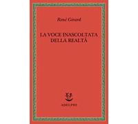 Girard René – La voce inascoltata della realtà – Adelphi Distillery