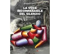 La voce incomparabile del silenzio. Nuova ediz.