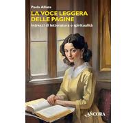 Libri Paolo Alliata - La Voce Leggera Delle Pagine. Intrecci Di Letteratura E Sp