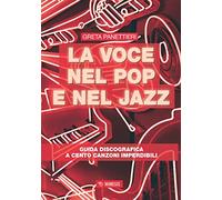 La voce nel pop e nel jazz. Guida discografica a cento canzoni imperdibili