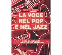 La voce nel pop e nel jazz. Guida discografica a cento canzoni imperdibili
