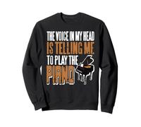 La Voce nella mia Testa Dice: Suona Il Piano Felpa