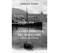 La voce positiva del mio cuore. Riflessioni e poesie - 2024 - Pro