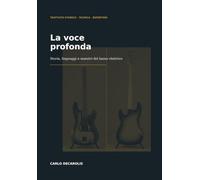 La voce profonda: Storia, linguaggi e maestri del basso elettrico