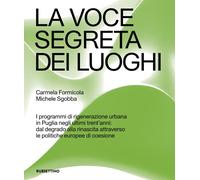 La voce segreta dei luoghi. I programmi di rigenerazione urbana in Puglia ...