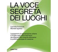 La voce segreta dei luoghi. I programmi di rigenerazione urbana in Puglia negli