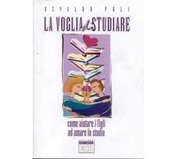 La voglia di studiare. Come aiutare i figli ad amare lo studio