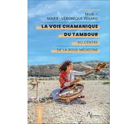 La voie chamanique du tambour: Au centre de la roue médecine