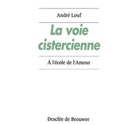 La voie cistercienne: A l'école de l'amour