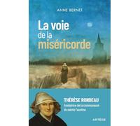 La voie de la miséricorde: Thérèse Rondeau, fondatrice de la communauté de sainte Faustine