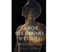 La Voie des Graines d'Étoiles: Accueillir son Identité Cosmique