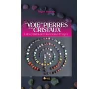La Voie des pierres et des cristaux: Lithothérapie bioénergétique