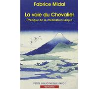 La voie du Chevalier: Pratique de la méditation laïque