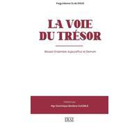 LA VOIE DU TRÉSOR: Réussir Ensemble Aujourd'hui et Demain