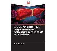 La voie PI3K/AKT : Une plaque tournante moléculaire dans la santé et la maladie