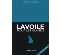 La voile pour les glands: Apprendre la voile enfin accessible !