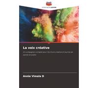 La voix créative: Un compagnon complet pour l'écriture créative et la prise de parole en public