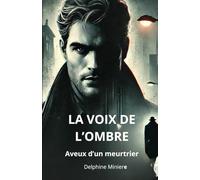 La voix de l'ombre: aveux d'un meurtrier