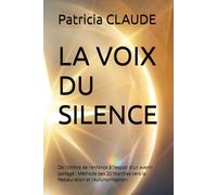 LA VOIX DU SILENCE.: De l'ombre de l'enfance à l'espoir d'un avenir partagé : Méthode des 20 Marches vers la Restauration et l’Autonomisation.