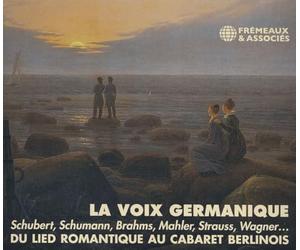 La Voix Germanique - Du Lied Romantique Au Cabaret Berlinois