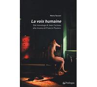 La voix humaine. Dal monologo di Jean Cocteau alla musica di Francis Poulenc