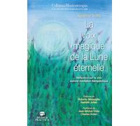 La voix magique de la Lune éternelle. Réflexions sur la voix comme médiation thérapeutique. Préfaces de Roberto Messaglia, Isabelle Julian. Postfaces deJean-Michel Vivès, Charles Arden
