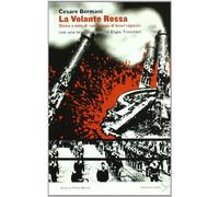 La volante rossa. Storia e mito di «un gruppo di bravi ragazzi»